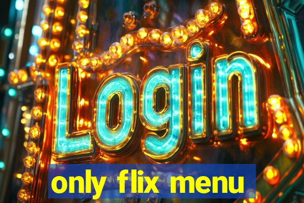 only flix menu